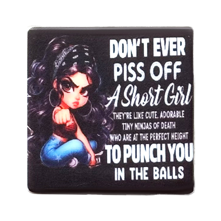 Don't Ever Piss Off A Short Girl Focal