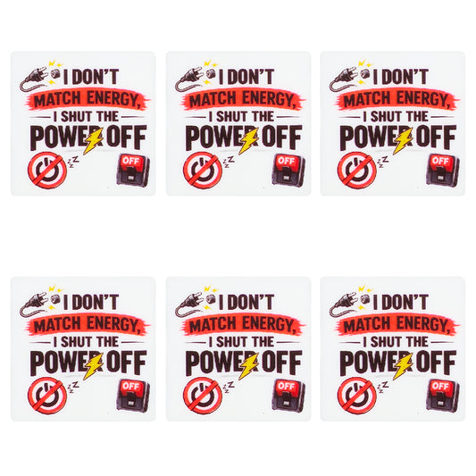 I Don't Match Energy, I Shut the Power Off Square Print Focal