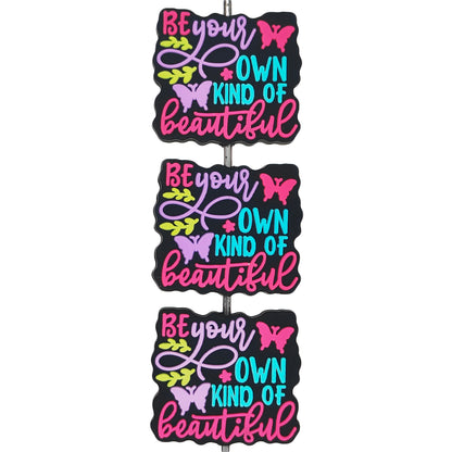 Be Your Own Kind Of Beautiful Focal