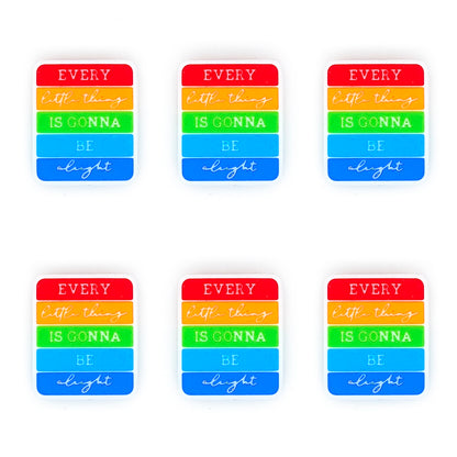 Every Little Thing Is Gonna Be Light Rainbow Focal