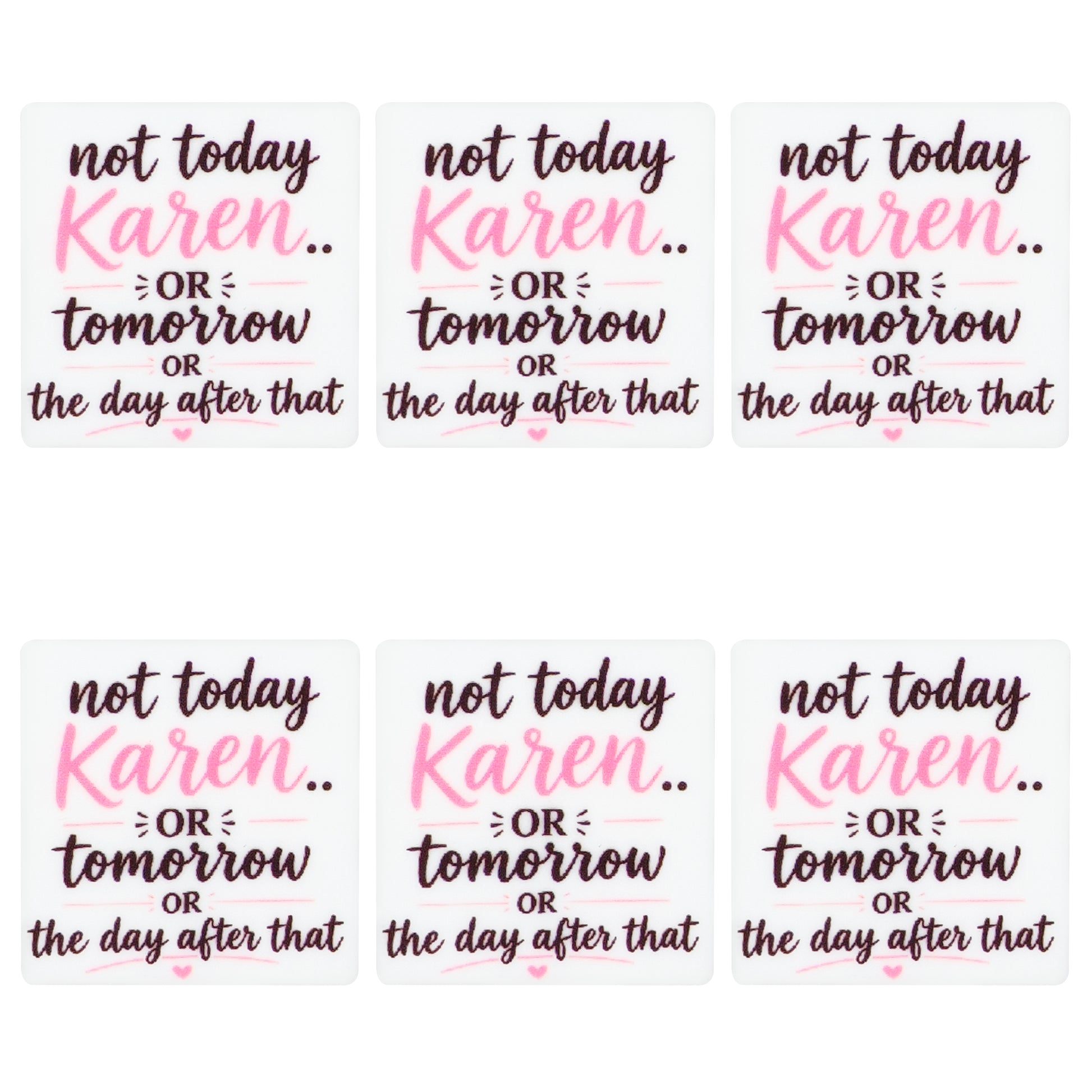 Not Today Karen Square Print Focal